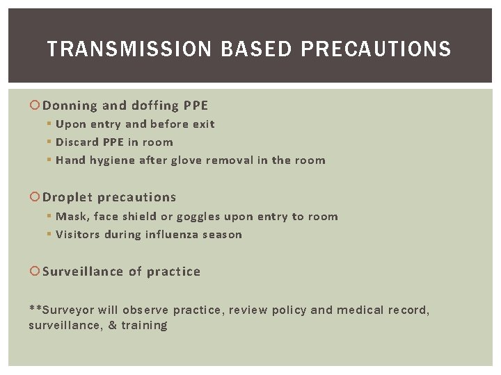 TRANSMISSION BASED PRECAUTIONS Donning and doffing PPE § Upon entry and before exit §