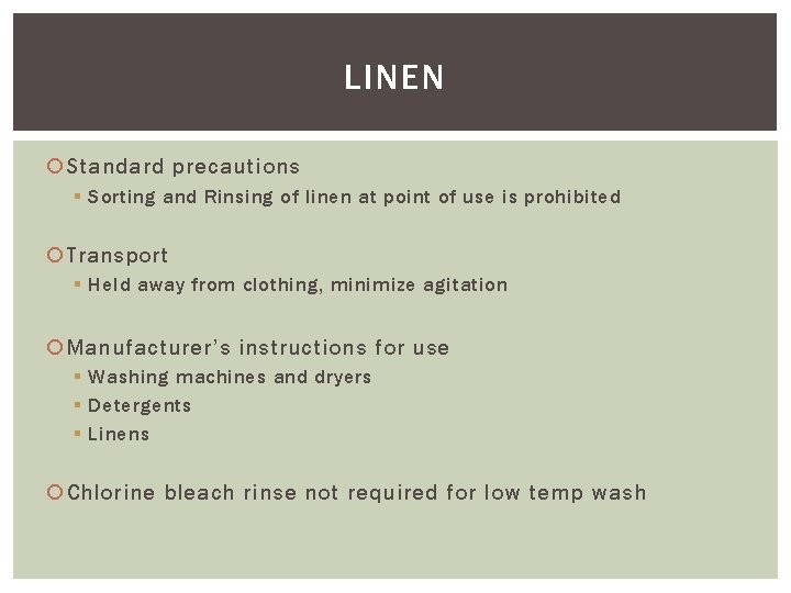 LINEN Standard precautions § Sorting and Rinsing of linen at point of use is