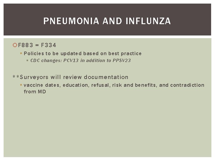 PNEUMONIA AND INFLUNZA F 883 = F 334 § Policies to be updated based