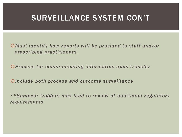 SURVEILLANCE SYSTEM CON’T Must identify how reports will be provided to staff and/or prescribing