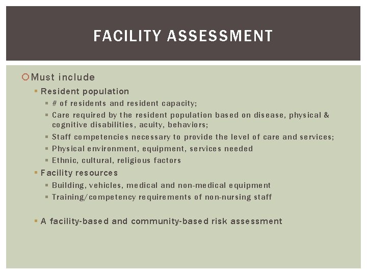 FACILITY ASSESSMENT Must include § Resident population § # of residents and resident capacity;