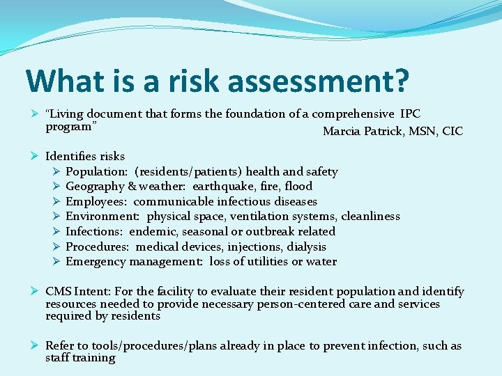 What is a risk assessment? Ø “Living document that forms the foundation of a