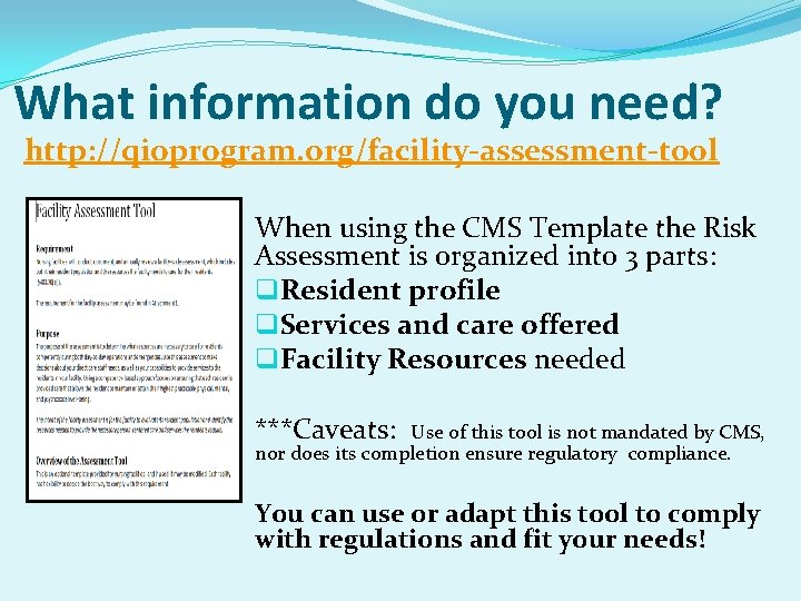 What information do you need? http: //qioprogram. org/facility-assessment-tool When using the CMS Template the