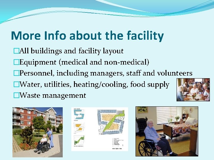 More Info about the facility �All buildings and facility layout �Equipment (medical and non-medical)