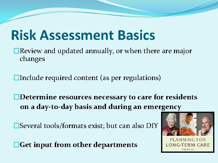 Risk Assessment Basics �Review and updated annually, or when there are major changes �Include