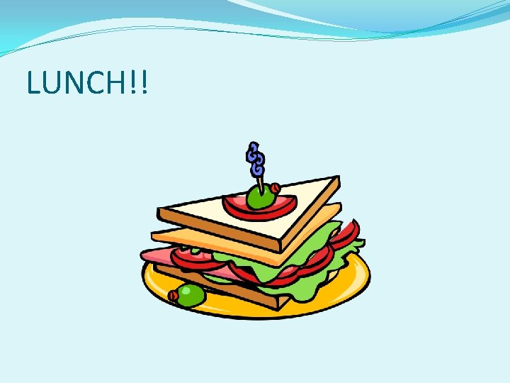 LUNCH!! 