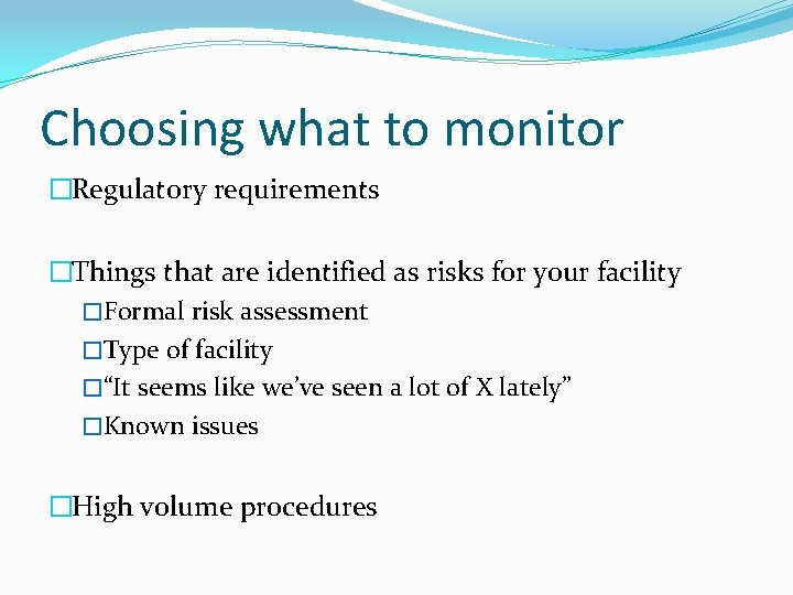 Choosing what to monitor �Regulatory requirements �Things that are identified as risks for your