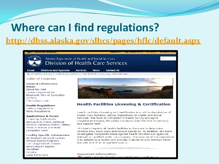 Where can I find regulations? http: //dhss. alaska. gov/dhcs/pages/hflc/default. aspx 