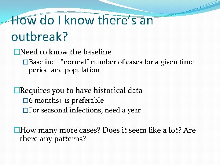 How do I know there’s an outbreak? �Need to know the baseline �Baseline= “normal”