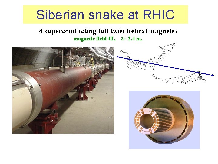 Siberian snake at RHIC 4 superconducting full twist helical magnets: magnetic field 4 T,