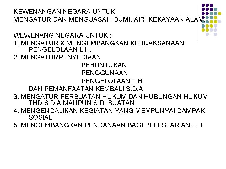 KEWENANGAN NEGARA UNTUK MENGATUR DAN MENGUASAI : BUMI, AIR, KEKAYAAN ALAM. WEWENANG NEGARA UNTUK