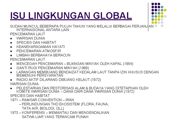 ISU LINGKUNGAN GLOBAL SUDAH MUNCUL BEBERAPA PULUH TAHUN YANG MELALUI BERBAGAI PERJANJIAN INTERNASIONAL ANTARA