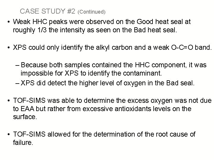 CASE STUDY #2 (Continued) • Weak HHC peaks were observed on the Good heat