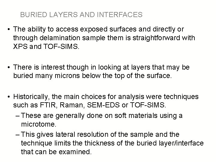 BURIED LAYERS AND INTERFACES • The ability to access exposed surfaces and directly or