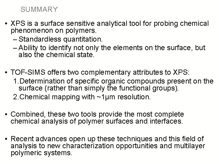 SUMMARY • XPS is a surface sensitive analytical tool for probing chemical phenomenon on