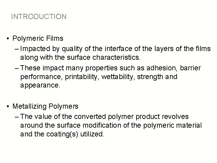 INTRODUCTION • Polymeric Films – Impacted by quality of the interface of the layers