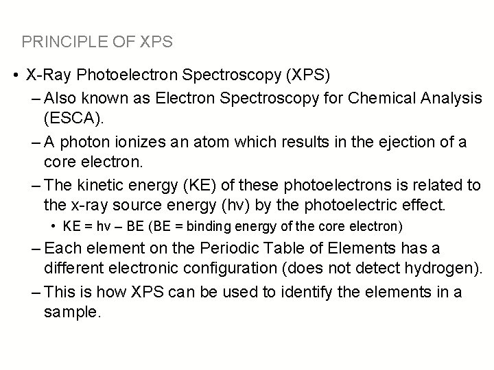 PRINCIPLE OF XPS • X-Ray Photoelectron Spectroscopy (XPS) – Also known as Electron Spectroscopy