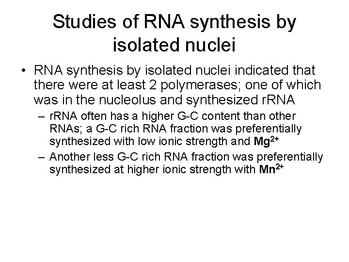 Studies of RNA synthesis by isolated nuclei • RNA synthesis by isolated nuclei indicated