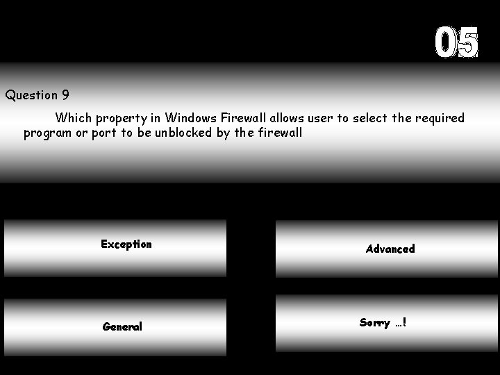 Question 9 Which property in Windows Firewall allows user to select the required program