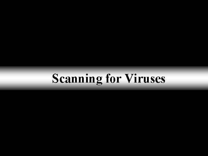 Scanning for Viruses 