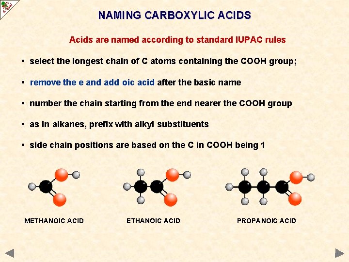 NAMING CARBOXYLIC ACIDS Acids are named according to standard IUPAC rules • select the