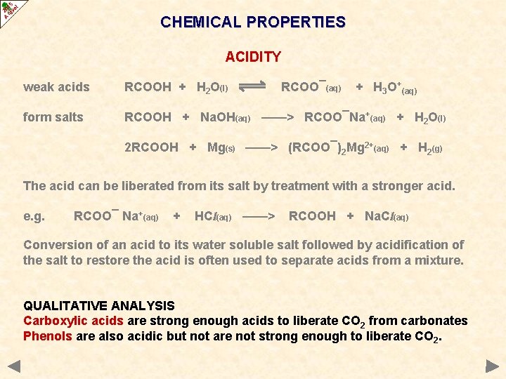 CHEMICAL PROPERTIES ACIDITY weak acids RCOOH + H 2 O(l) RCOO¯(aq) + H 3