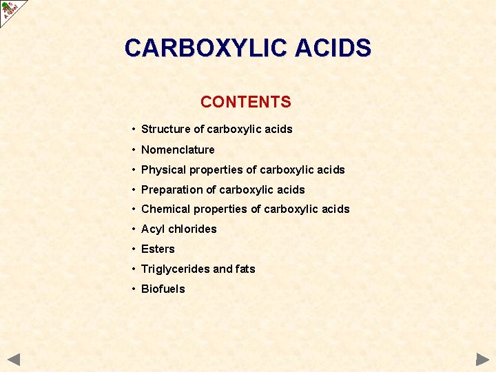 CARBOXYLIC ACIDS CONTENTS • Structure of carboxylic acids • Nomenclature • Physical properties of