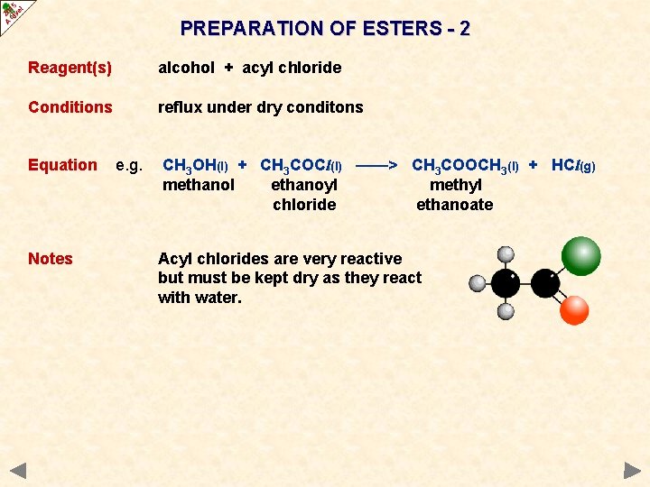 PREPARATION OF ESTERS - 2 Reagent(s) alcohol + acyl chloride Conditions reflux under dry