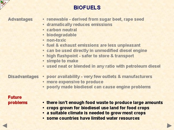 BIOFUELS Advantages • • • renewable - derived from sugar beet, rape seed dramatically