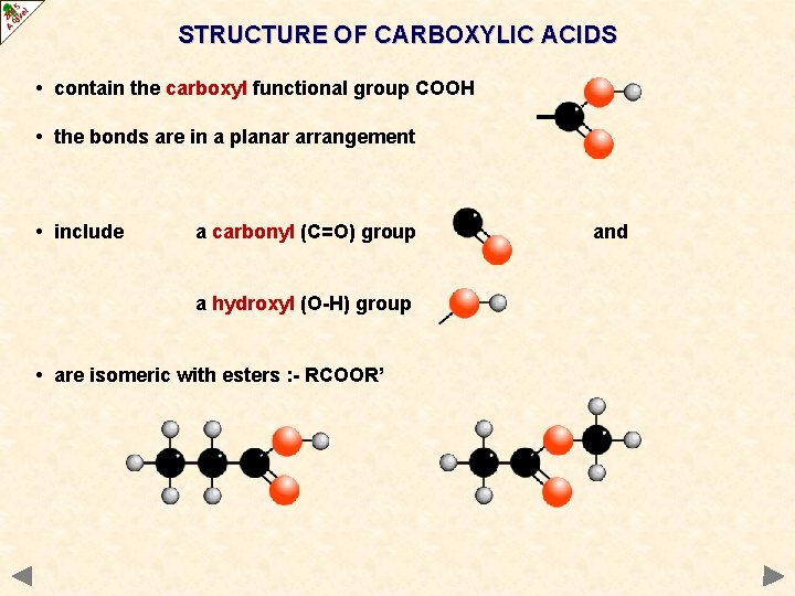 STRUCTURE OF CARBOXYLIC ACIDS • contain the carboxyl functional group COOH • the bonds