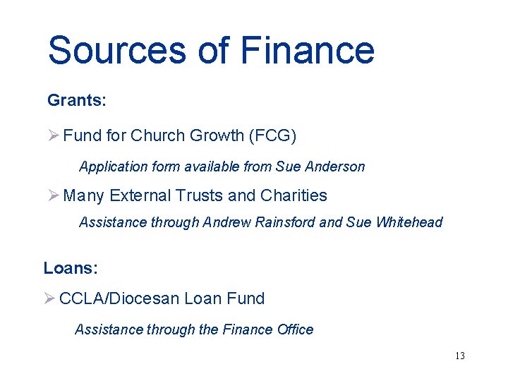 Sources of Finance Grants: Ø Fund for Church Growth (FCG) Application form available from