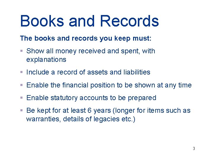Books and Records The books and records you keep must: § Show all money