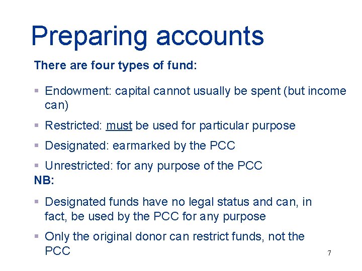 Preparing accounts There are four types of fund: § Endowment: capital cannot usually be