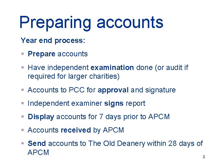 Preparing accounts Year end process: § Prepare accounts § Have independent examination done (or