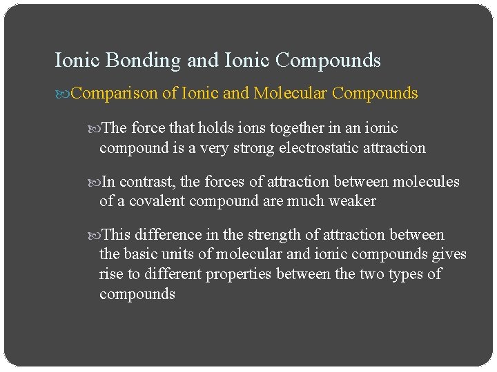 Ionic Bonding and Ionic Compounds Comparison of Ionic and Molecular Compounds The force that