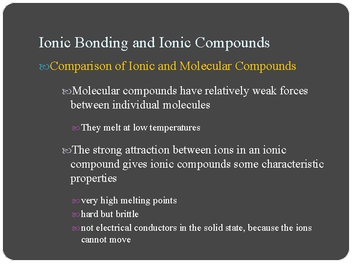 Ionic Bonding and Ionic Compounds Comparison of Ionic and Molecular Compounds Molecular compounds have