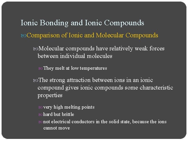 Ionic Bonding and Ionic Compounds Comparison of Ionic and Molecular Compounds Molecular compounds have Ionic Bonding and Ionic Compounds Comparison of Ionic and Molecular Compounds Molecular compounds have