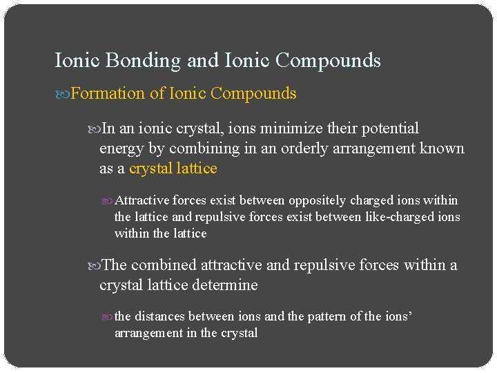 Ionic Bonding and Ionic Compounds Formation of Ionic Compounds In an ionic crystal, ions