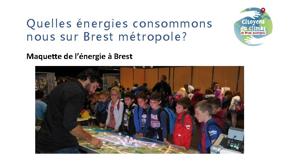 Quelles énergies consommons nous sur Brest métropole? Maquette de l’énergie à Brest 