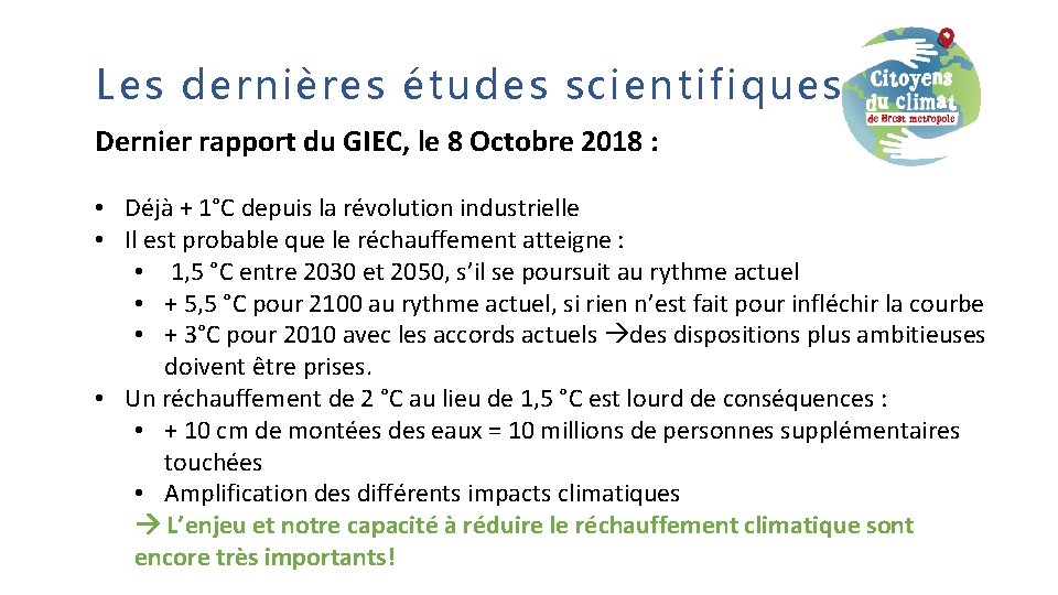 Les dernières études scientifiques Dernier rapport du GIEC, le 8 Octobre 2018 : •