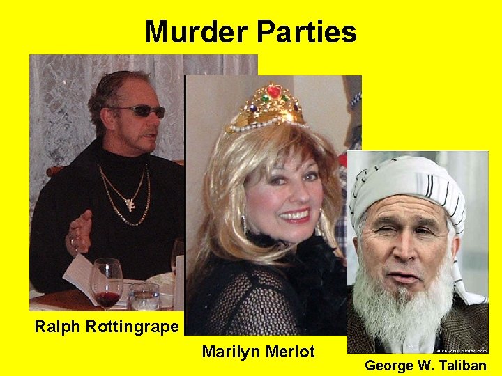 Murder Parties Ralph Rottingrape Marilyn Merlot George W. Taliban 