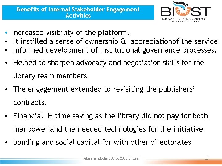 Benefits of Internal Stakeholder Engagement Activities • Increased visibility of the platform. • It
