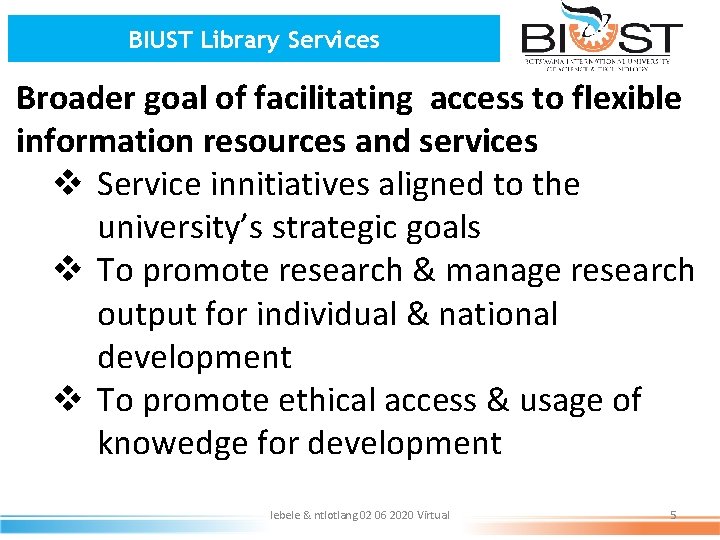 BIUST Library Services Broader goal of facilitating access to flexible information resources and services