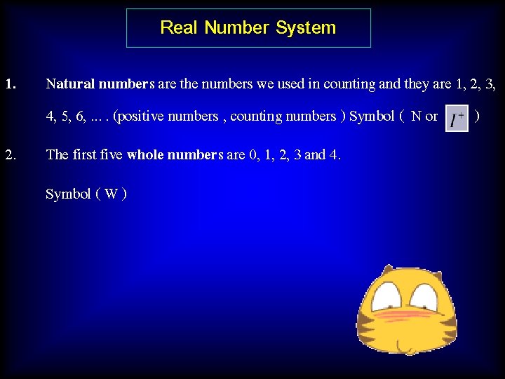 Real Number System 1. Natural numbers are the numbers we used in counting and