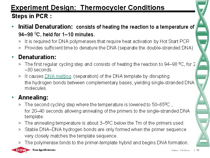 Experiment Design: Thermocycler Conditions Steps in PCR : • Initial Denaturation: consists of heating