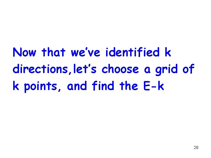 Now that we’ve identified k directions, let’s choose a grid of k points, and