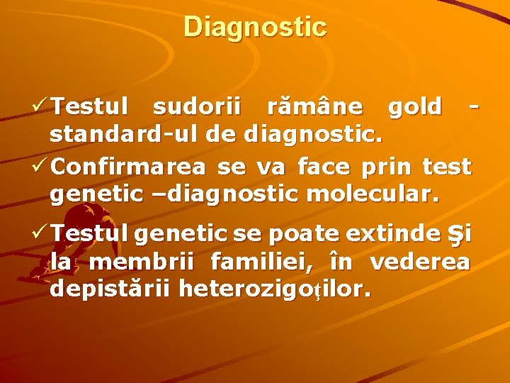 Diagnostic ü Testul sudorii rămâne gold standard-ul de diagnostic. ü Confirmarea se va face