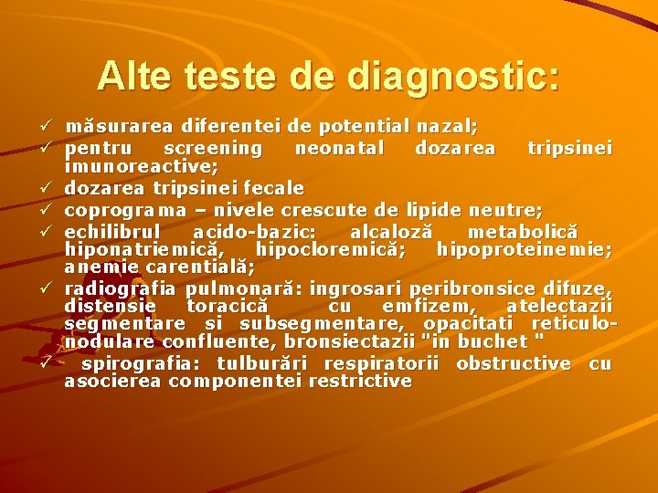 Alte teste de diagnostic: ü măsurarea diferentei de potential nazal; ü pentru screening neonatal