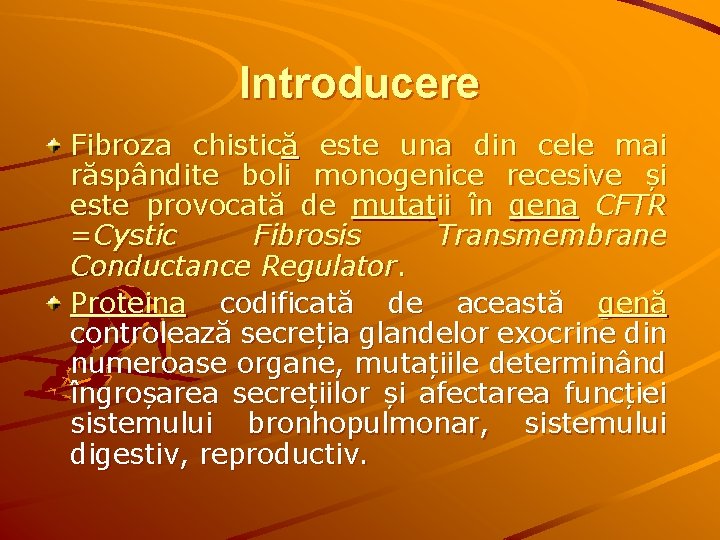 Introducere Fibroza chistică este una din cele mai răspândite boli monogenice recesive și este