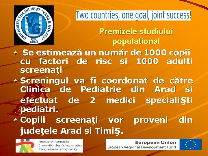 Premizele studiului populational Se estimează un număr de 1000 copii cu factori de risc